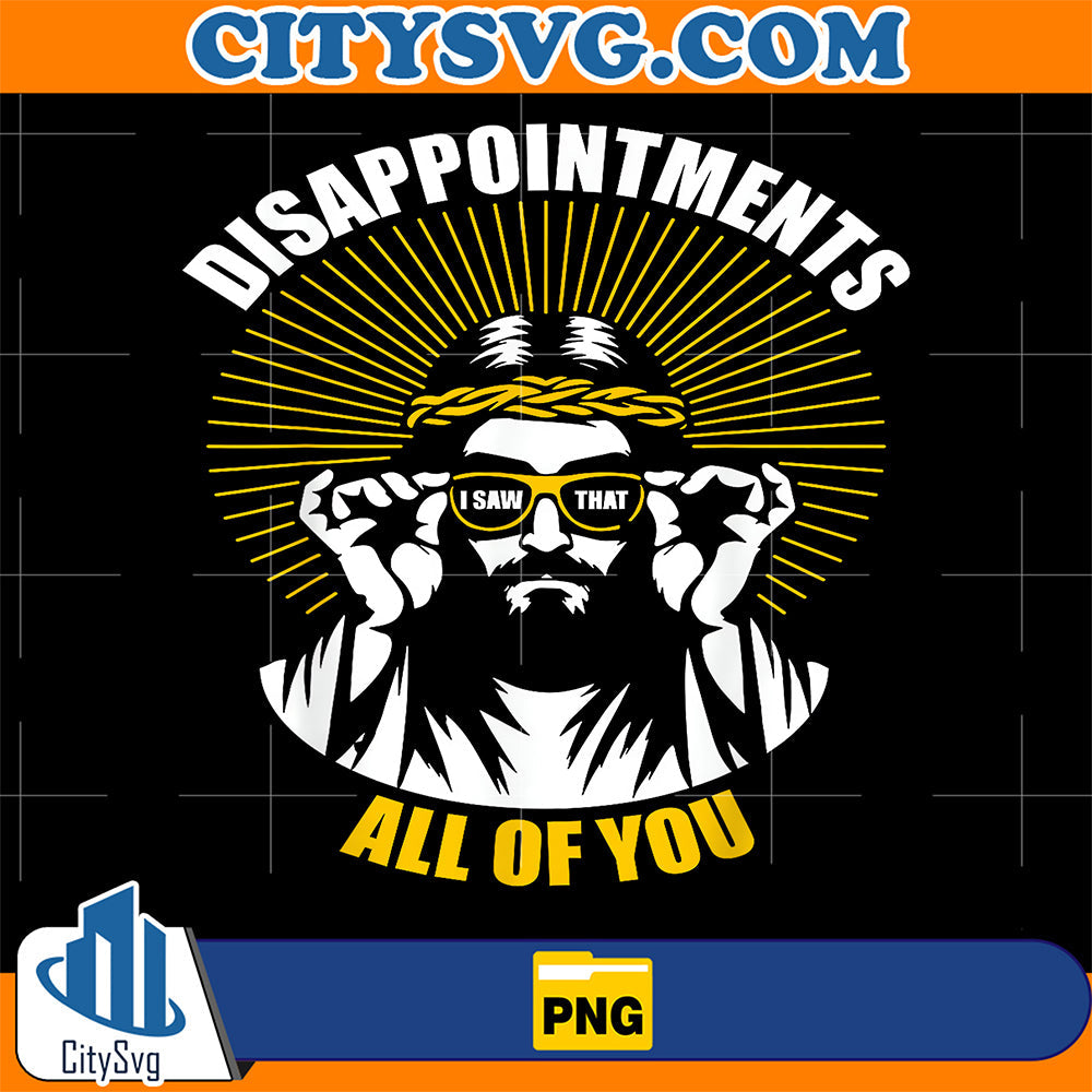Jesus-Disappointments-All-Of-You-Png