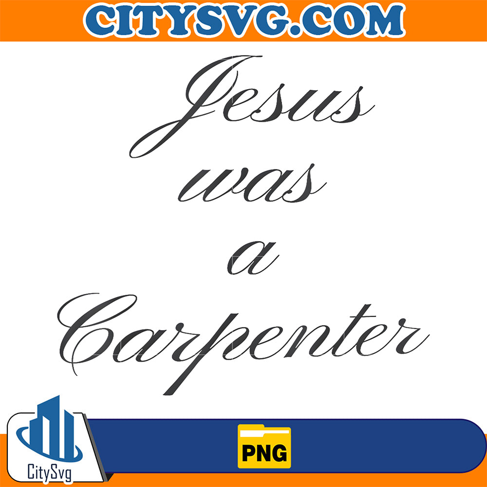 Jesus-Was-A-Carpenter-Png