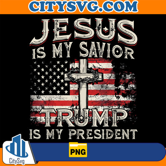 JesusIsMySaviorTrumpIsMyPresidentAmericanFlagPng