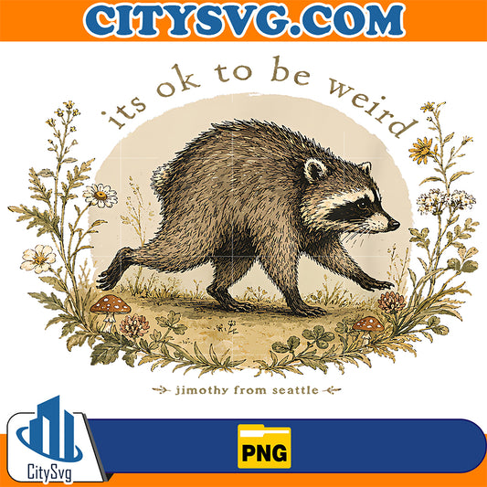 Jimothy-From-Seattle-It-s-OK-To-Be-Weird-Raccoon-Cottagecore-Png