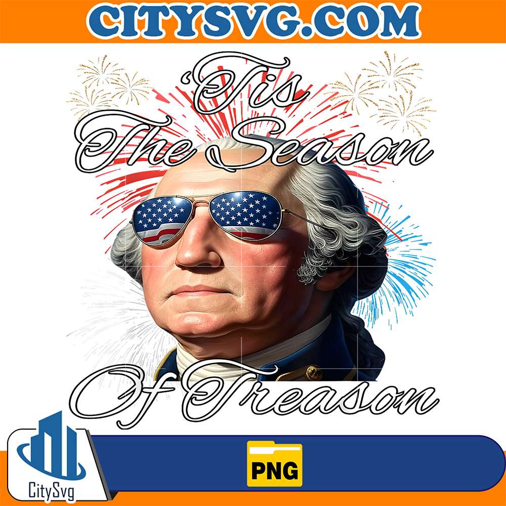 July-4th-George-Washington-Tis-The-Season-Of-Treason-Png