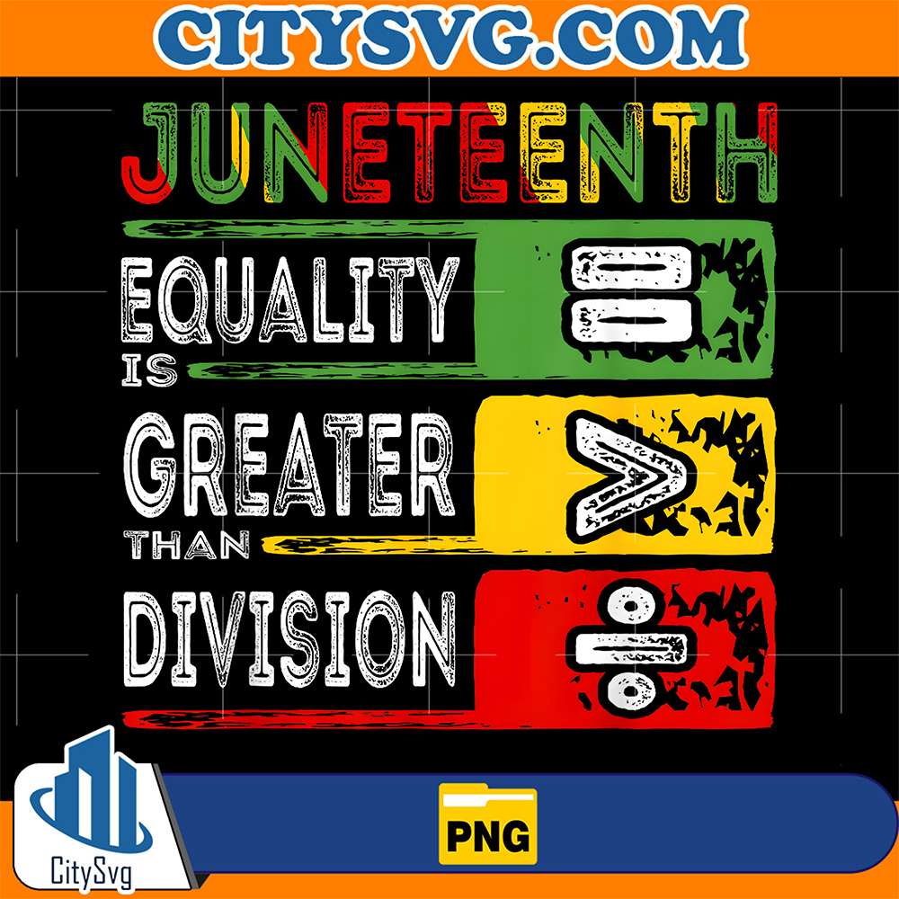 Juneteenth-Equality-Is-Greater-Than-Division-Afro-Png