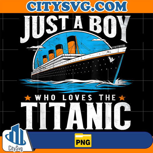Just-A-Boy-Who-Loves-The-Titanic-Png