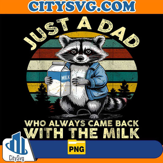 Just-A-Dad-Who-Always-Came-Back-With-The-Milk-Png-1