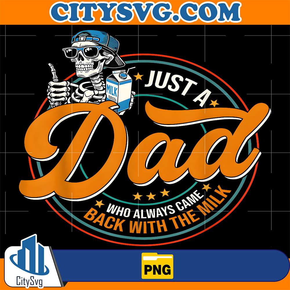 Just-A-Dad-Who-Always-Came-Back-With-The-Milk-Skeleton-Png