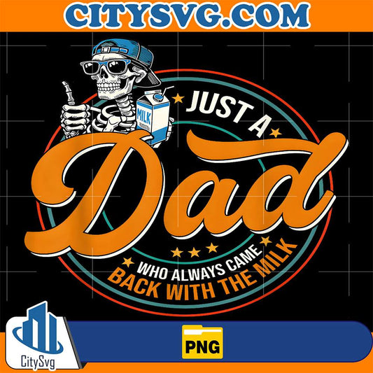 Just-A-Dad-Who-Always-Came-Back-With-The-Milk-Skeleton-Png