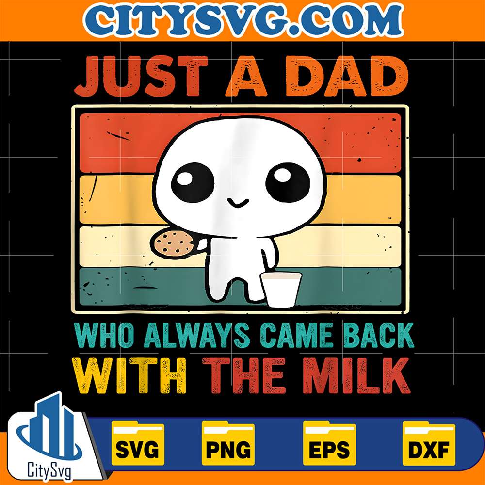 Just-A-Dad-Who-Always-Came-Back-With-The-Milk-Svg-5