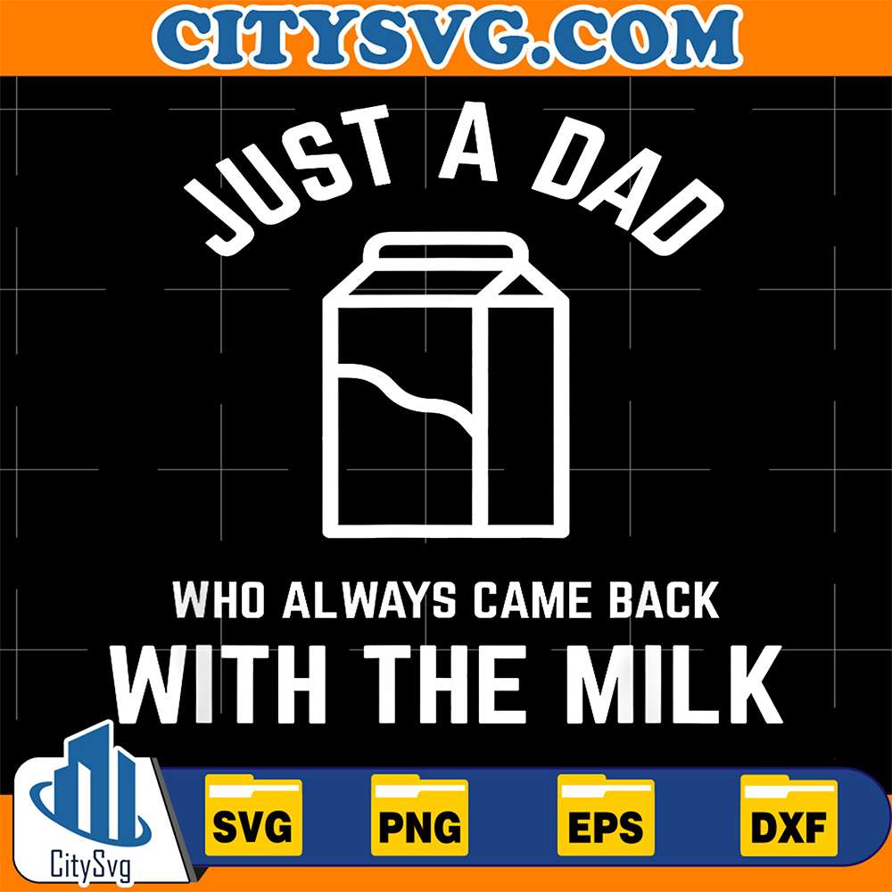 Just-A-Dad-Who-Always-Came-Back-With-The-Milk-Svg