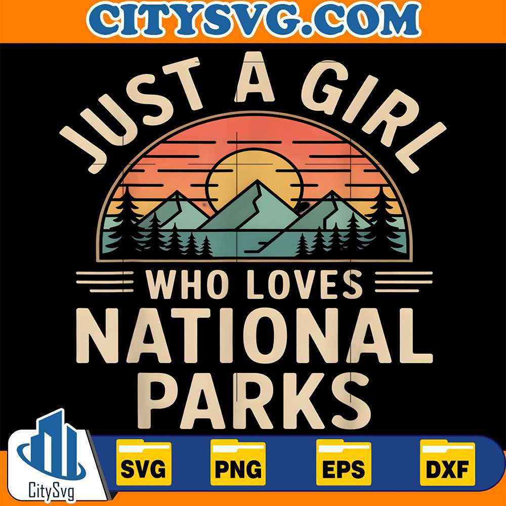 Just-A-Girl-Who-Loves-National-Parks-Svg