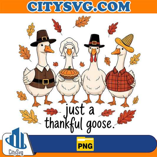 Just A Thankful Goose Png, Funny Goose Fall Png CitySvg