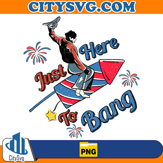 Just-Here-To-Bang-4th-Of-July-Png