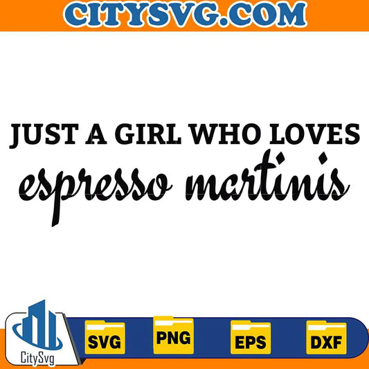JustAGirlWhoLovesEspressoMartinisSvg