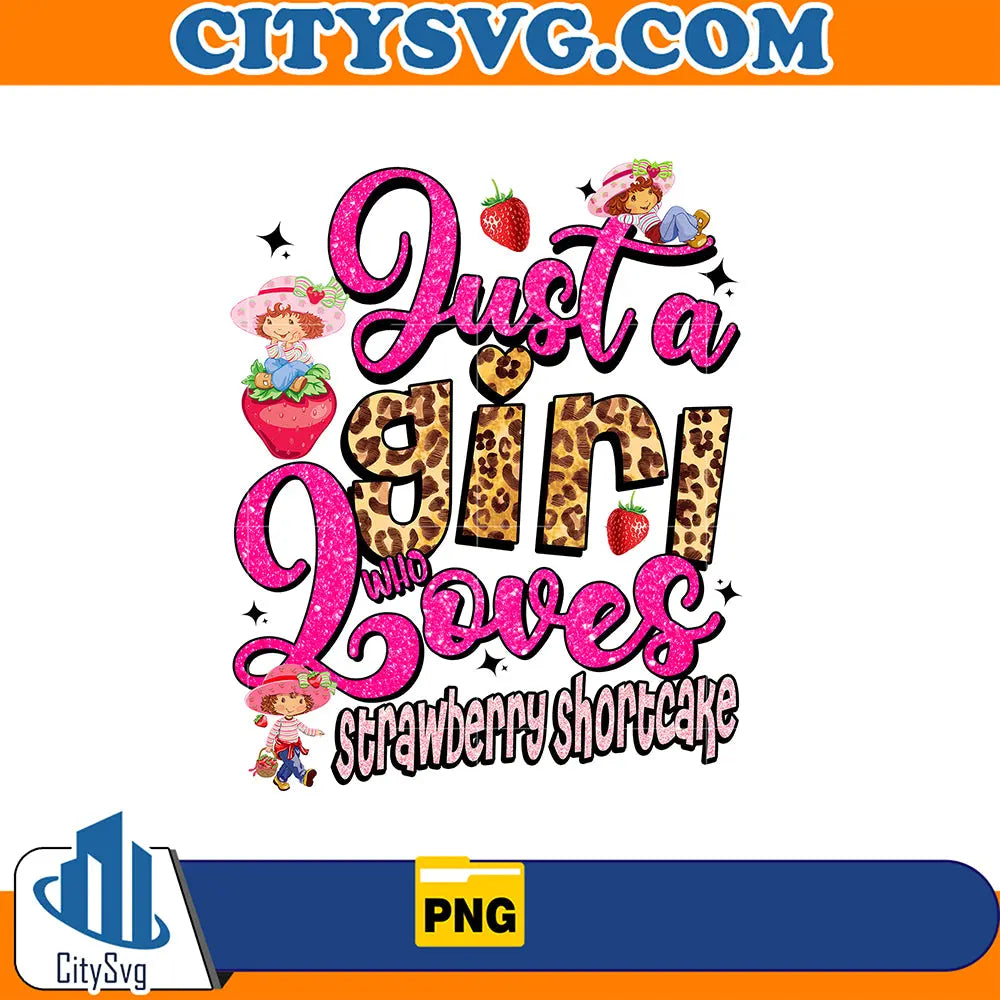 JustAGirlWhoLovesStrawberryShortcakeValentinePng