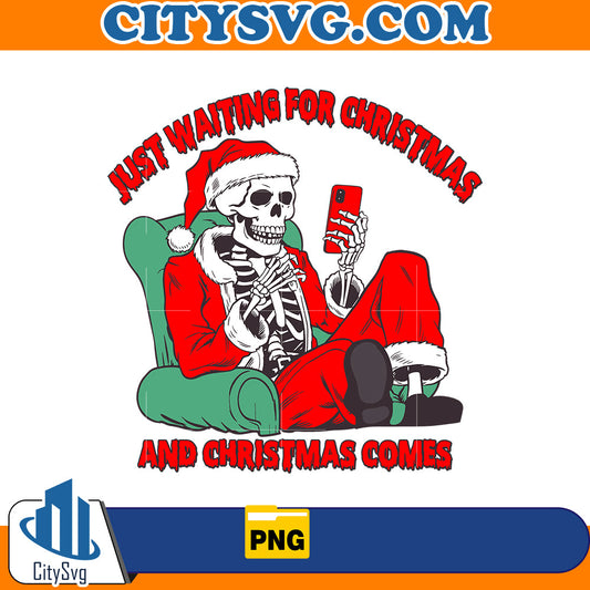 Just waiting for Christmas and Christmas Comes Png CitySvg