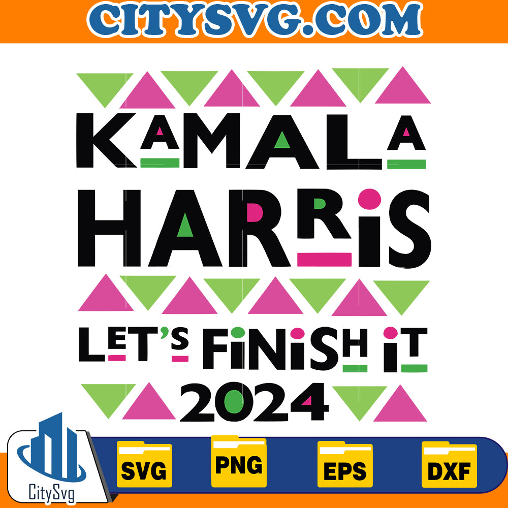 Kamala Harris 2024 Let's Finish It Svg