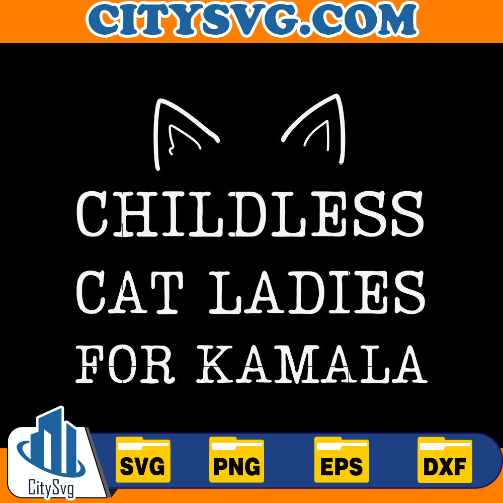 Kamala Harris Shirt Childless Cat Ladies for Kamala Svg