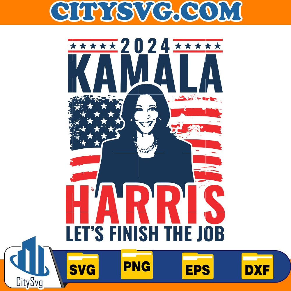 Kamala Harris Svg, Let's Finish The Job 2024 Svg