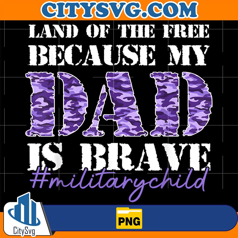 Land-Of-The-Free-Because-My-Daddy-Is-Brave-Military-Child-Png-2