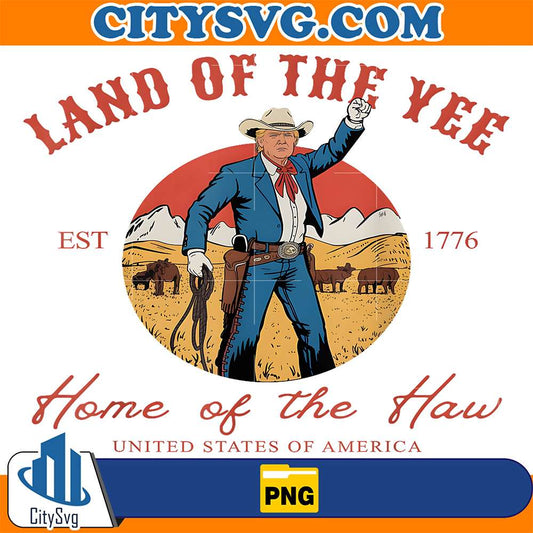 Land-Of-The-Yee-Home-Of-The-Haw-Cowboy-4th-Of-July-Png