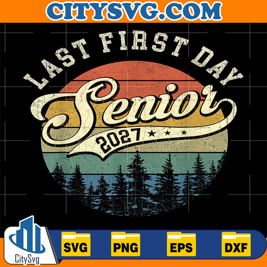 Last-First-Day-Senior-2027-Class-of-2027-Back-To-School-Svg