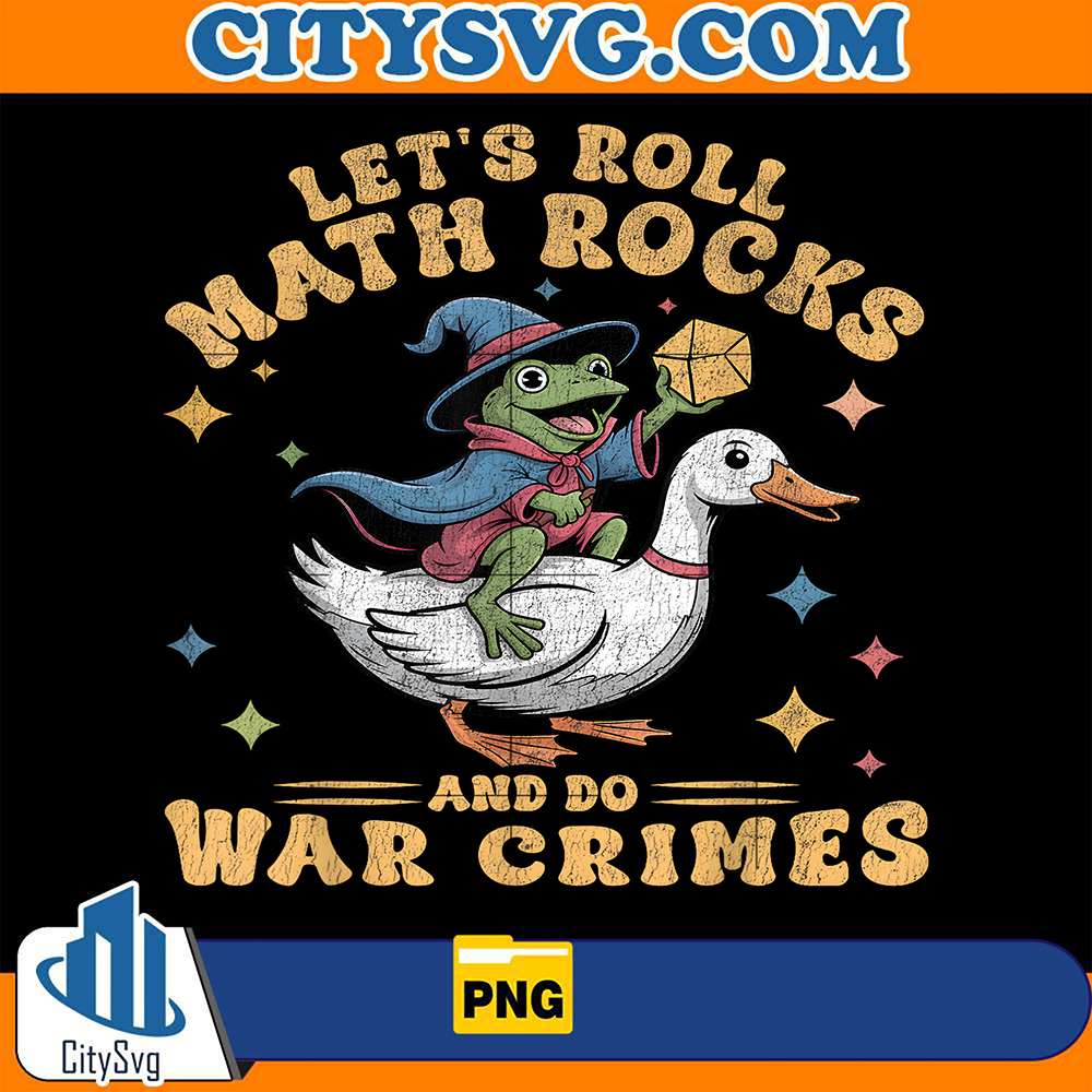 Let-s-Roll-Math-Rocks-And-Do-War-Crimes-Funny-Frog-Png