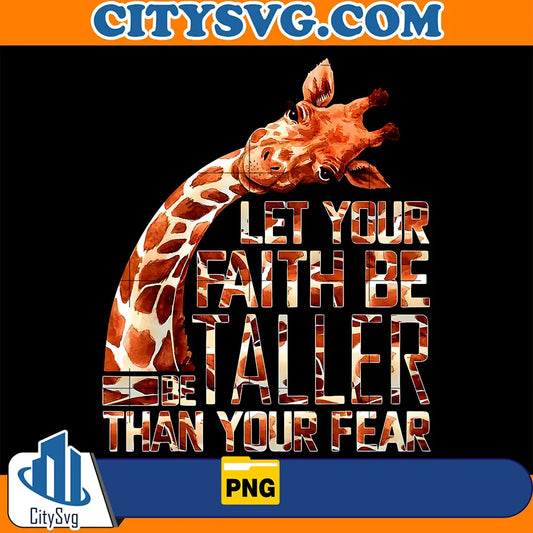 LetYourFaithBeTallerThanYourFearPng