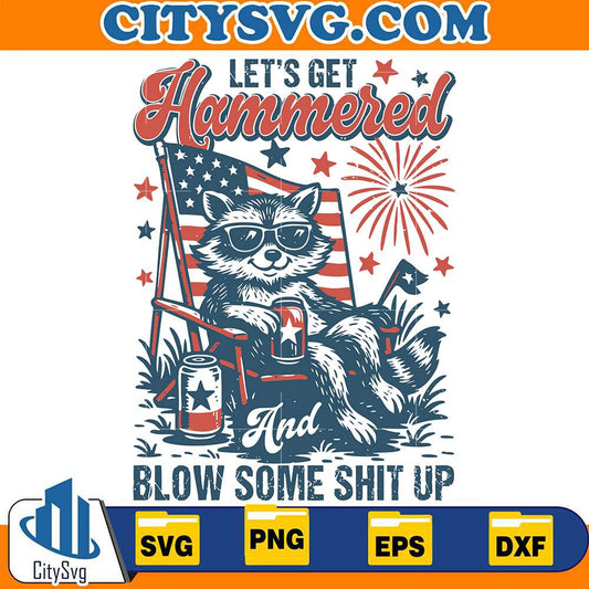 Let's-Get-Hammered-And-Blow-Some-Shit-Up-Raccoon-Svg