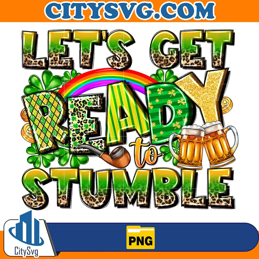 Let_sGetReadyToStumbleStPatricksDaySublimationPng