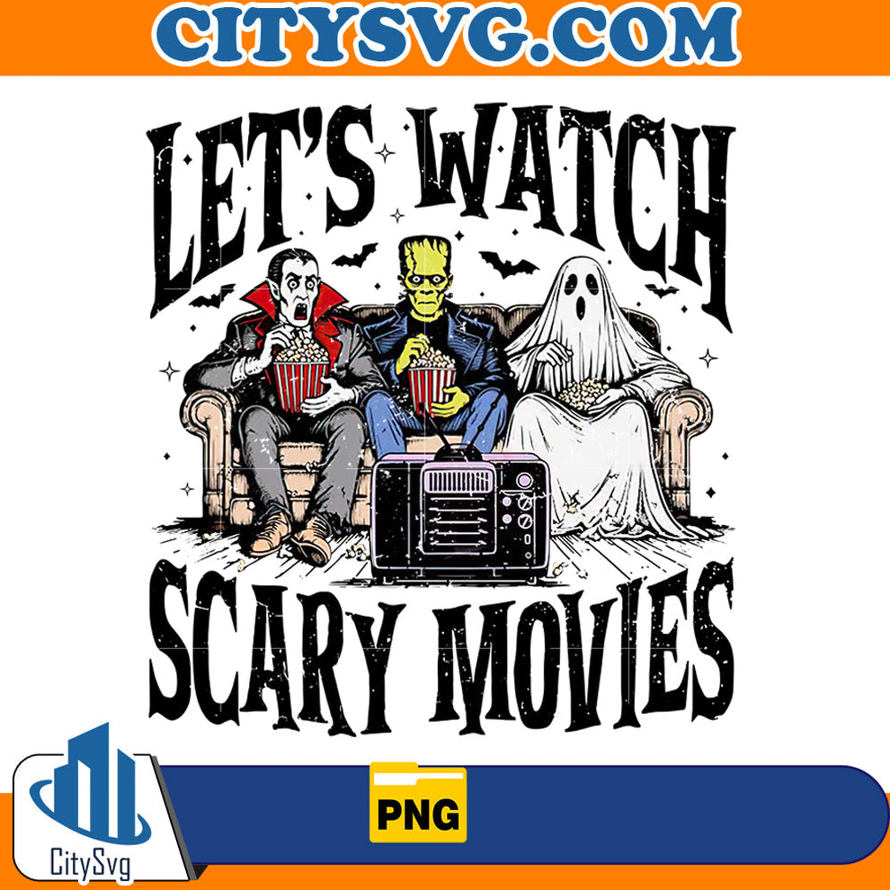 Let's Watch Scary Movies Png – CITYSVG