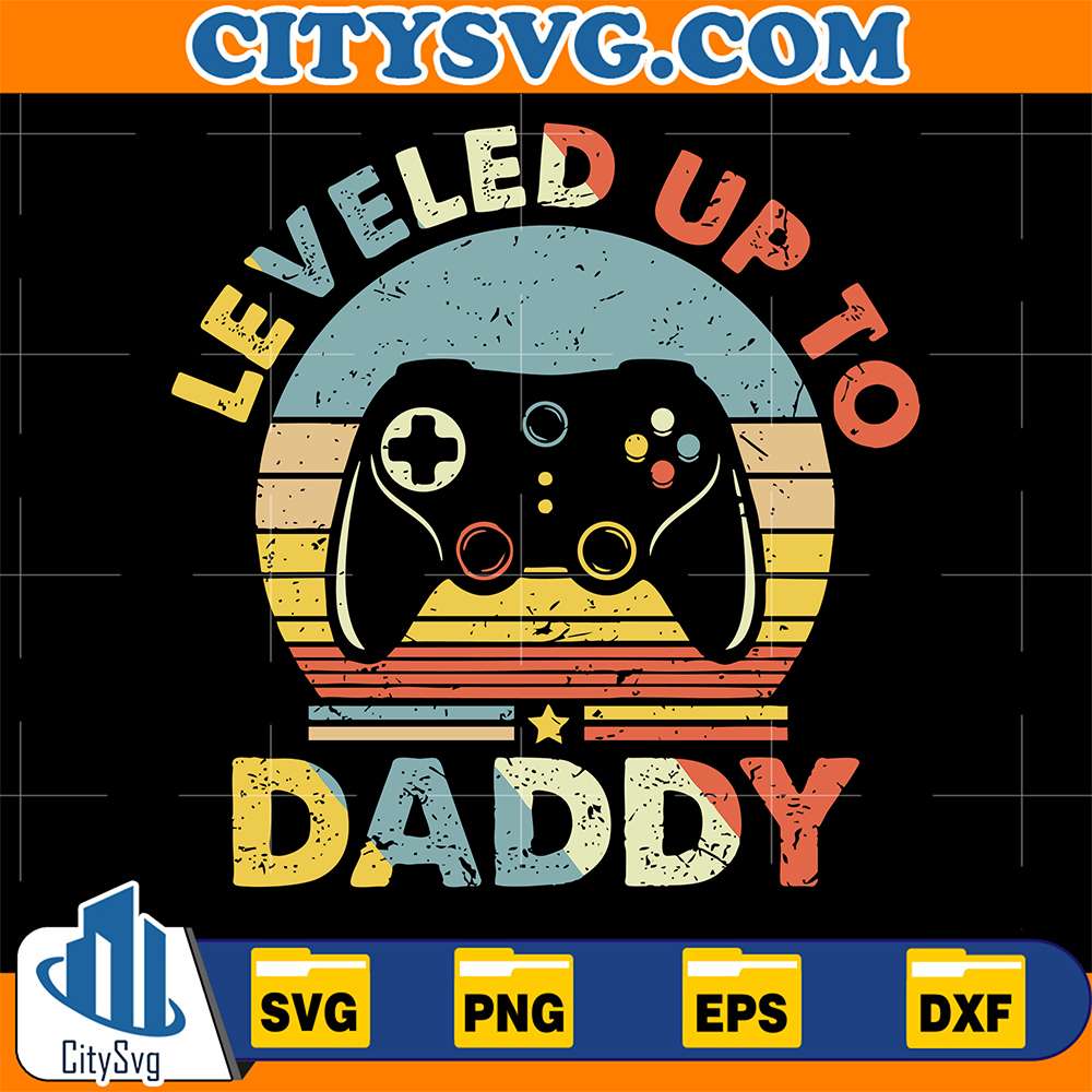 Leveled-Up-To-Daddy-Svg