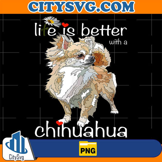 Life-Is-Better-With-A-Chihuahua-Dog-Lover-Png