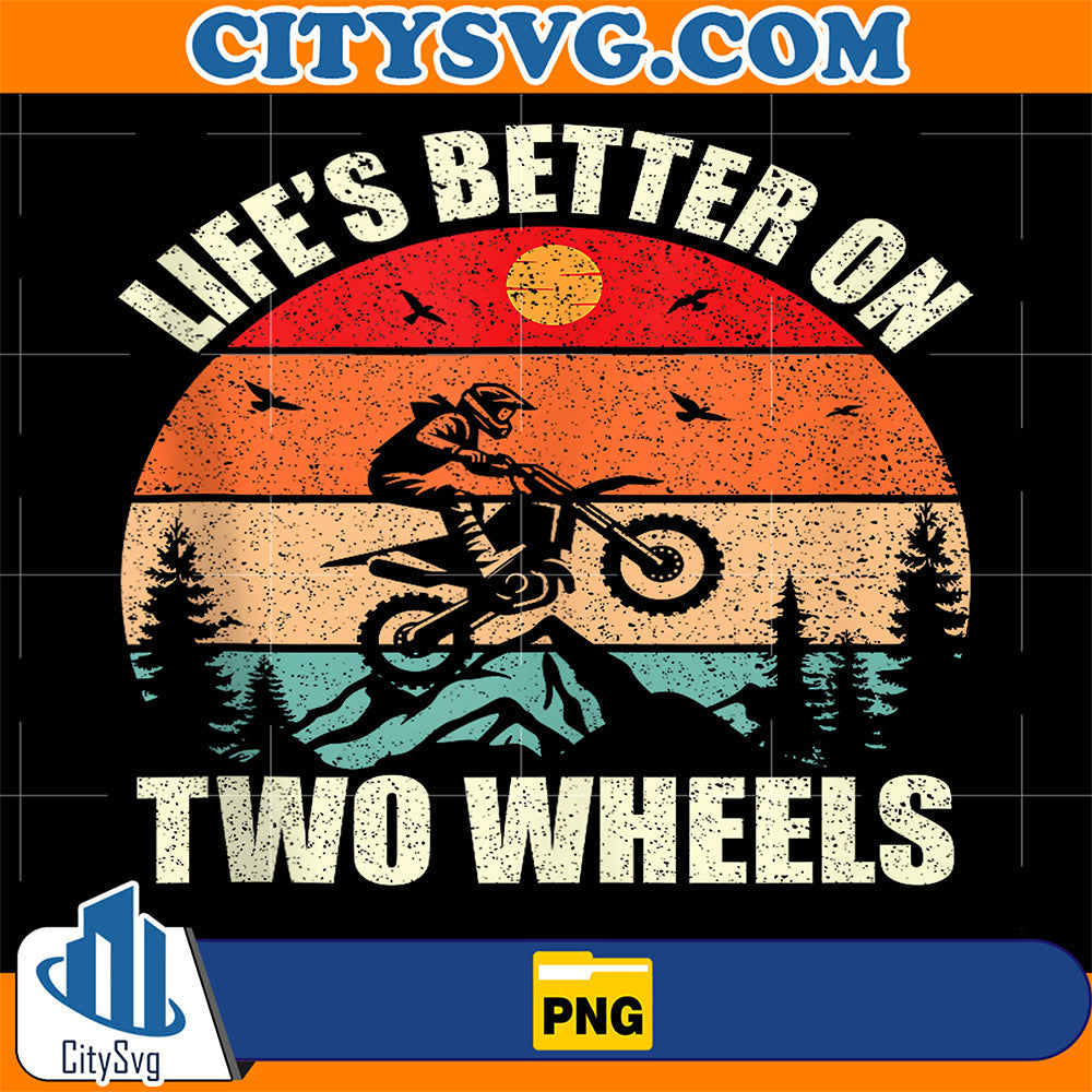 Lifes-Better-On-Two-Wheels-Motocross-Dirt-Bike-Png