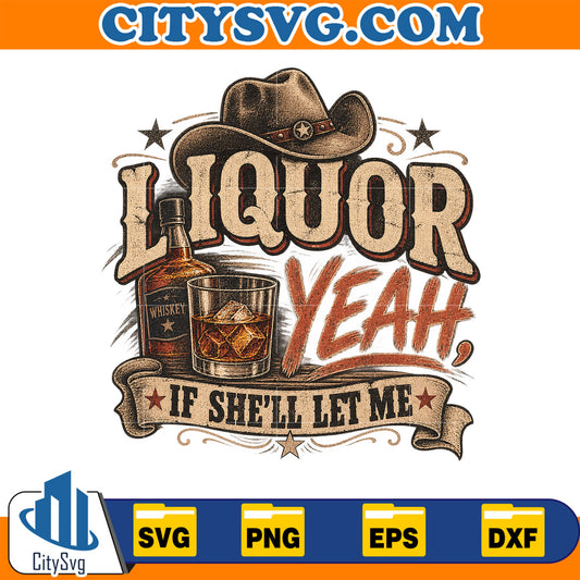 Liquor-Yeah-If-She-ll-Let-Me-Svg