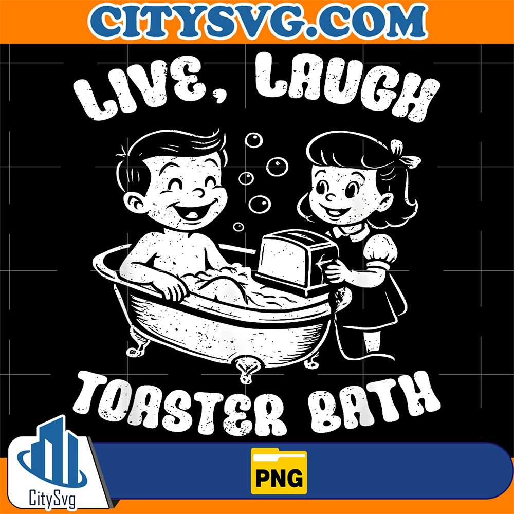 Live-Laugh-Toaster-Bath-Funny-Retro-Kids-Toaster-Bath-Png