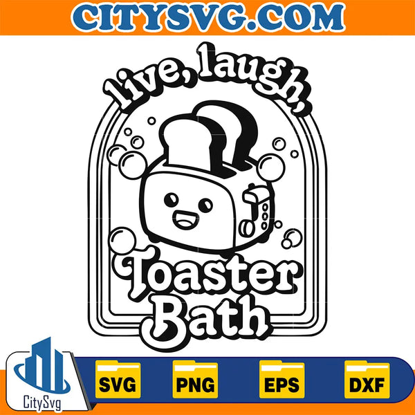 Live laugh Toaster Bath Svg – CITYSVG