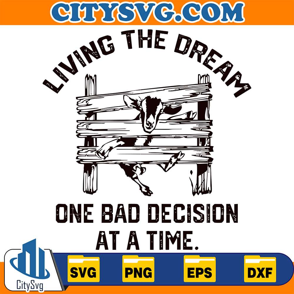 Living-The-Dream-One-Bad-Decision-At-A-Time-Svg
