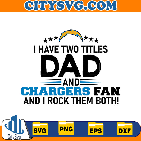 I have two titles dad and chargers fan and i rock them both Svg, Los Angeles Chargers Svg