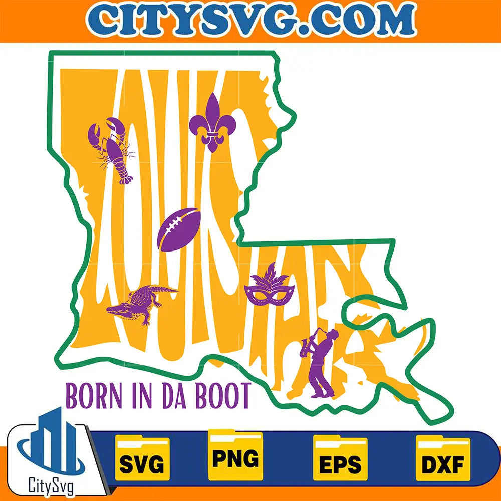 Da Boot Svg Louisiana Born In Da Boot Svg – CITYSVG