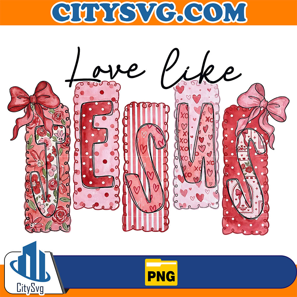 Love-Like-Jesus-Png-Valentine-Christian-Png