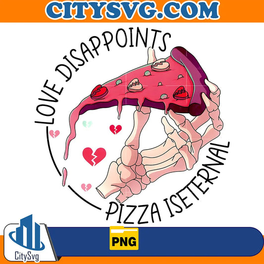 LoveDisappointsPizzaIseternalValentinePng