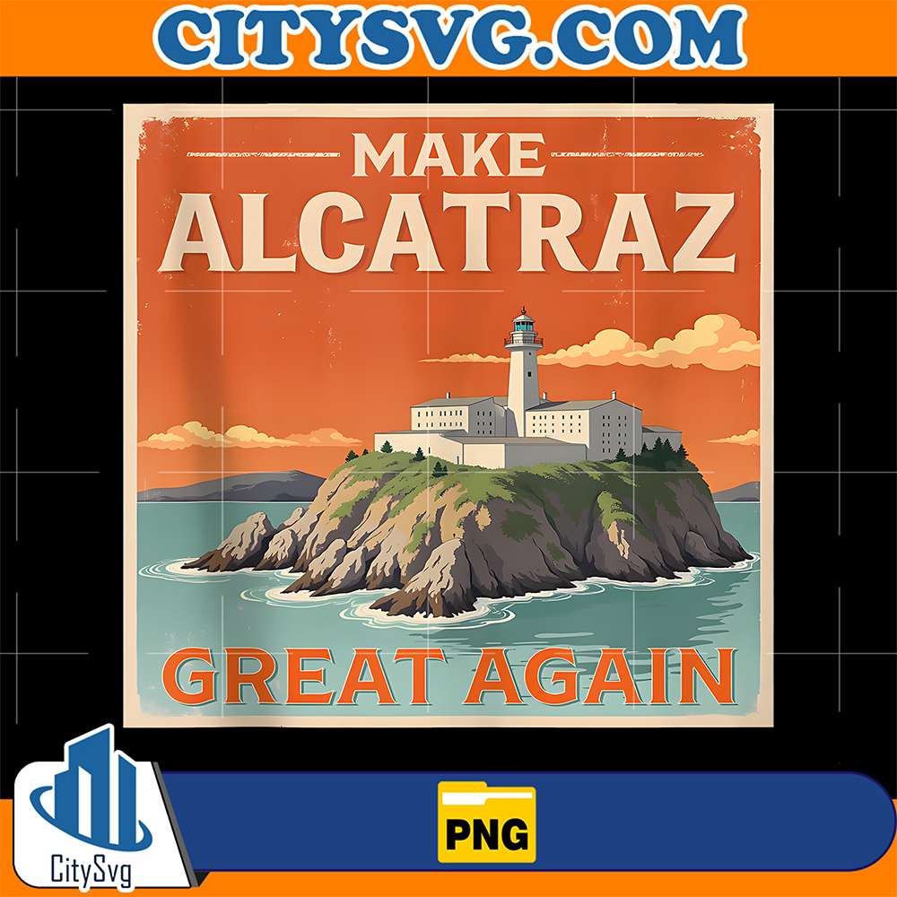 Make-Alcatraz-Great-Again-Png-2