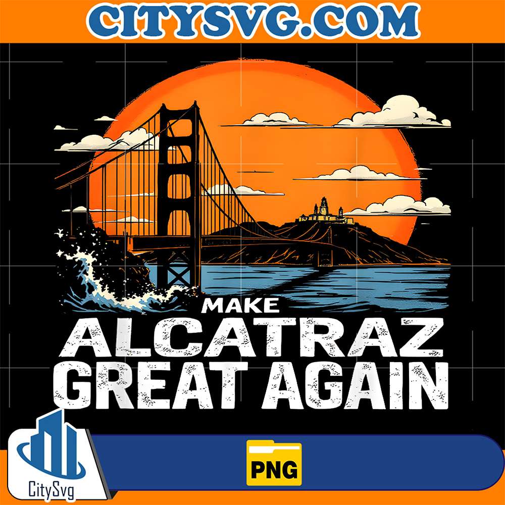 Make-Alcatraz-Great-Again-Png-4