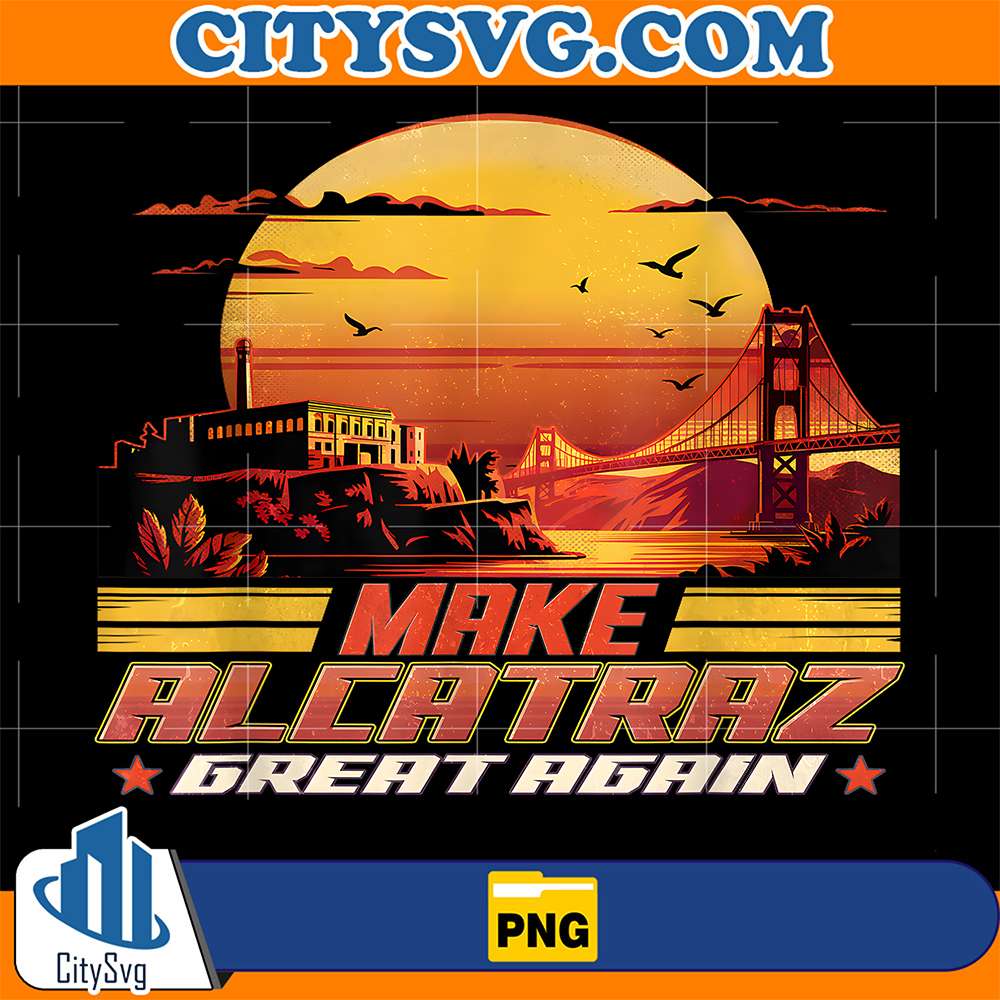 Make-Alcatraz-Great-Again-Png-5