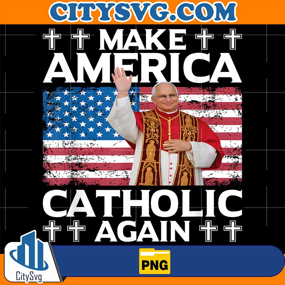 Make-America-Catholic-Again-US-Pope-Leo-XIV-Png