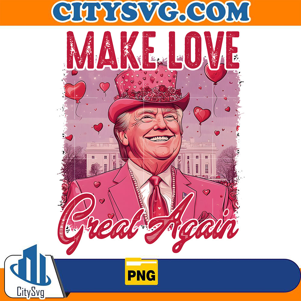 MakeLoveGreatAgainTrumpValentinePng