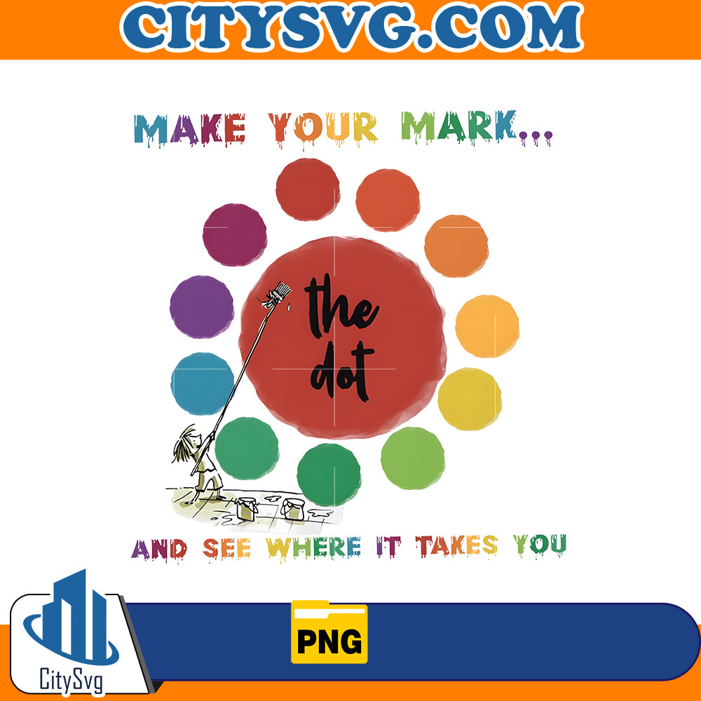 Make Your Mark and see Where it Takes You Png