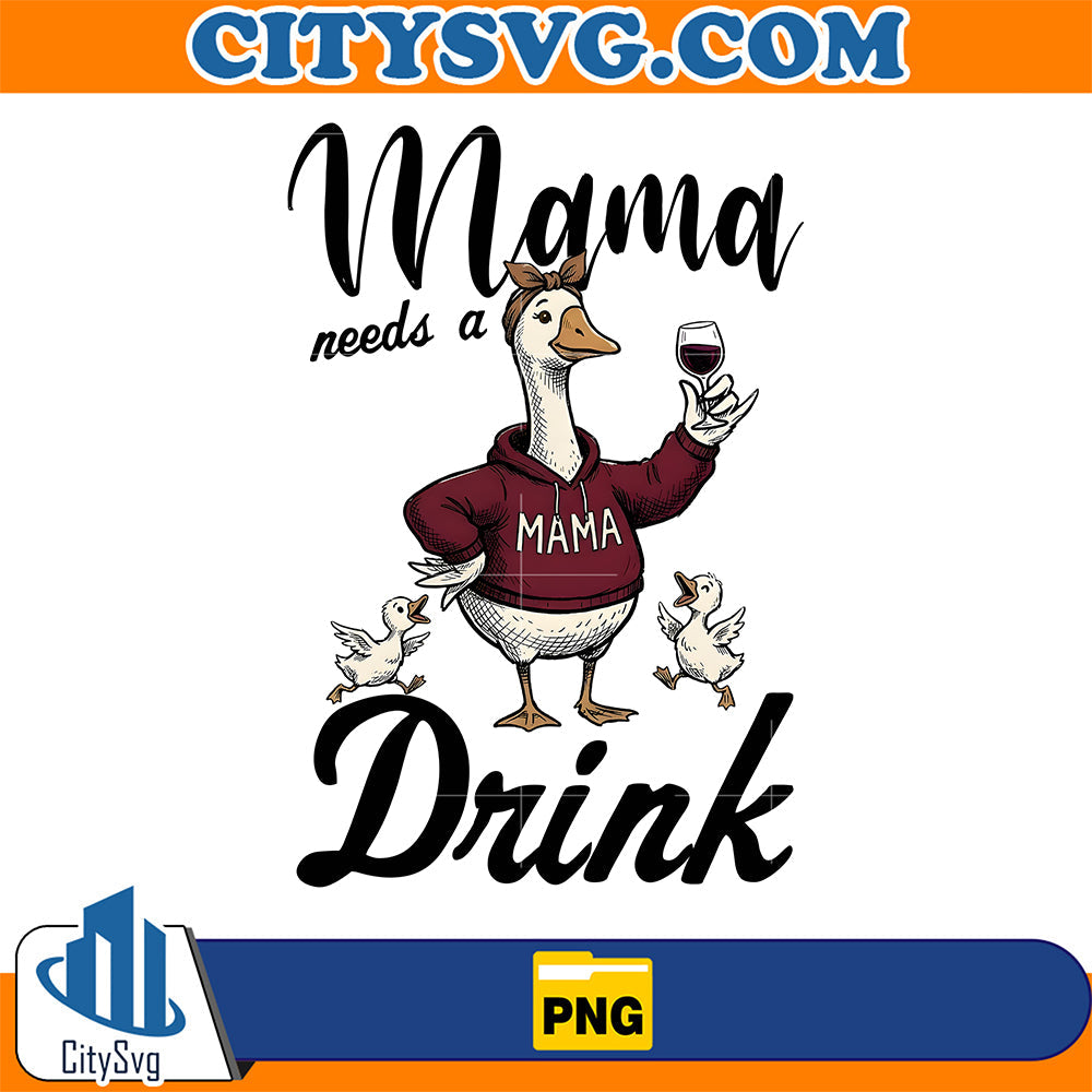 Mama-Needs-A-Drink-Goose-Png