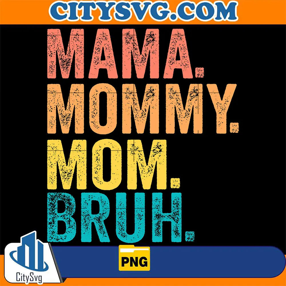 MamaMommyMomBruhPng1