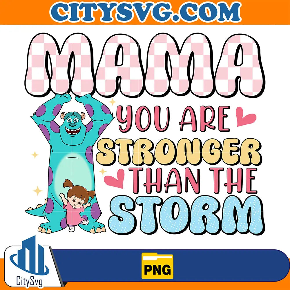 MamaYouAreStrongerThanTheStormMonsterPng