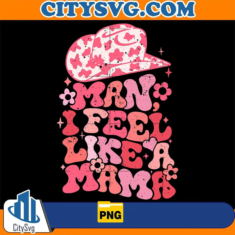 ManIFeelLikeaMamaWesternPng